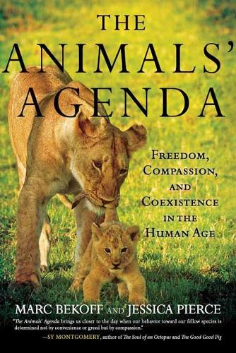 Animals' Agenda: Freedom, Compassion, and Coexistence in the Human Age (Paperback)