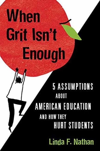 When Grit isn't Enough: Five Assumptions About American Education and How They Hurt Students (Hardback)