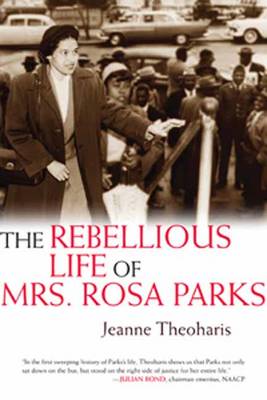 The Rebellious Life of Mrs. Rosa Parks (Hardback)