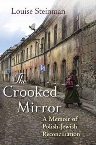 The Crooked Mirror: A Memoir of Polish-Jewish Reconciliation (Hardback)