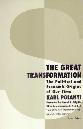 The Great Transformation: The Political and Economic Origins of Our Time (Paperback)