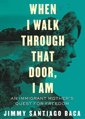 When I Walk Through That Door, I Am: An Immigrant Mother's Quest (Paperback)