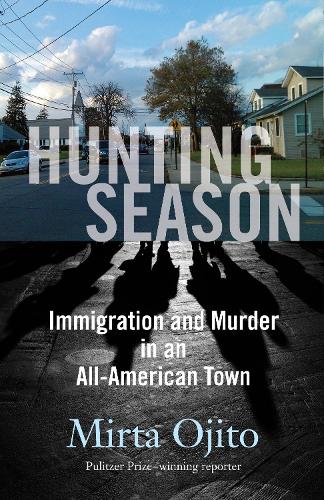 Hunting Season: Immigration and Murder in an All-American Town (Paperback)