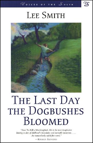 The Last Day the Dogbushes Bloomed - Voices of the South S. (Paperback)