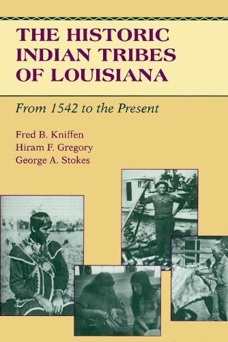 The Historic Indian Tribes of Louisiana: From 1542 to the Present (Paperback)