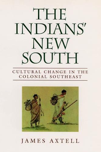 The Indians' New South: Cultural Change in the Colonial Southeast - William Lynwood Fleming Lectures in Southern History (Paperback)