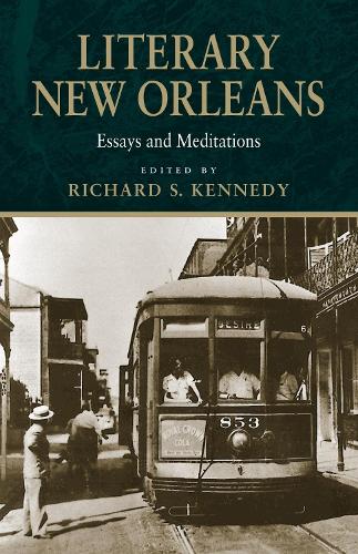 Literary New Orleans: Essays and Meditations - Southern Literary Studies (Paperback)