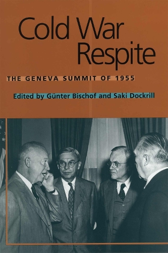 Cold War Respite: The Geneva Summit of 1955 - Eisenhower Center Studies on War and Peace (Hardback)
