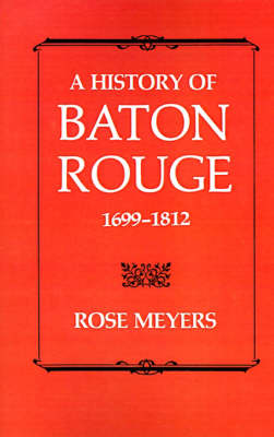 History of Baton Rouge, 1699-1812 (Paperback)