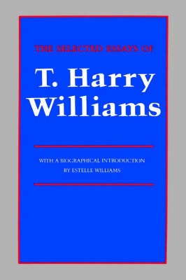 The Selected Essays of T. Harry Williams (Paperback)