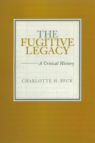 The Fugitive Legacy: A Critical History - Southern Literary Studies (Hardback)