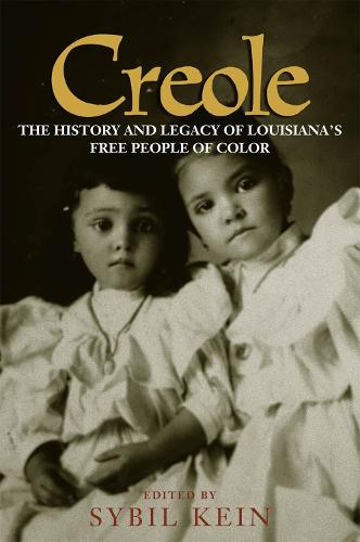 Creole: The History and Legacy of Louisiana's Free People of Color (Paperback)