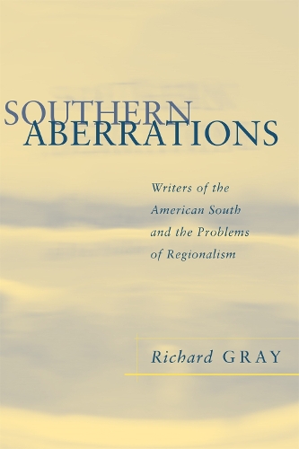 Southern Aberrations: Writers of the American South and the Problems of Regionalism - Southern Literary Studies (Paperback)
