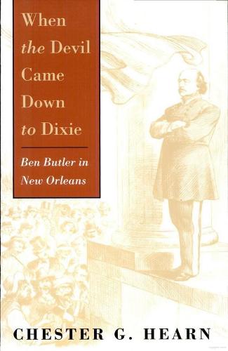When the Devil Came Down to Dixie: Ben Butler in New Orleans (Paperback)