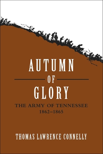 Autumn of Glory: The Army of Tennessee, 1862-1865 (Paperback)