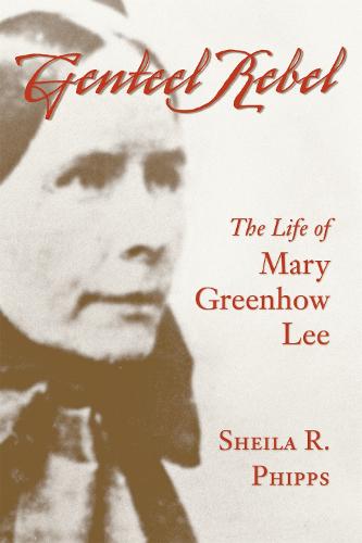 Genteel Rebel: The Life of Mary Greenhow Lee - Southern Biography S. (Paperback)