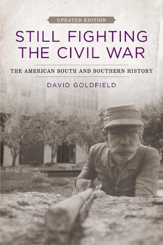 Still Fighting the Civil War: The American South and Southern History (Paperback)