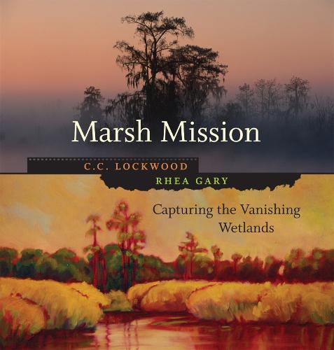 Marsh Mission: Capturing the Vanishing Wetlands (Hardback)
