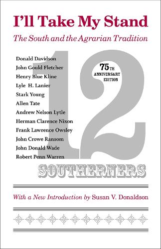 I'll Take My Stand: The South and the Agrarian Tradition (Anniversary) - Library of Southern Civilization (Paperback)