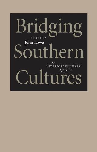 Bridging Southern Cultures: An Interdisciplinary Approach - Southern Literary Studies (Paperback) (Paperback)