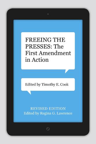 Freeing the Presses: The First Amendment in Action - Media & Public Affairs (Paperback)