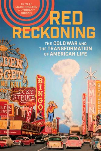 Red Reckoning: The Cold War and the Transformation of American Life (Paperback)