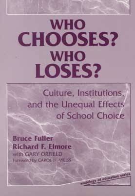 Who Chooses? - Who Loses?: Culture, Institutions and the Unequal Effects of School Choice - Sociology of Education (Paperback)
