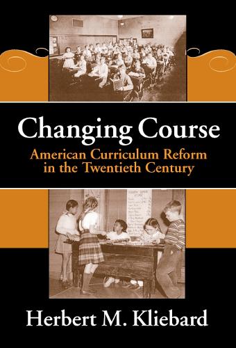 Changing Course: American Curriculum Reform in the 20th Century - Reflective History Series (Paperback)