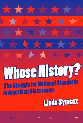 Whose History?: The Struggle for National Standards in American Classrooms (Paperback)