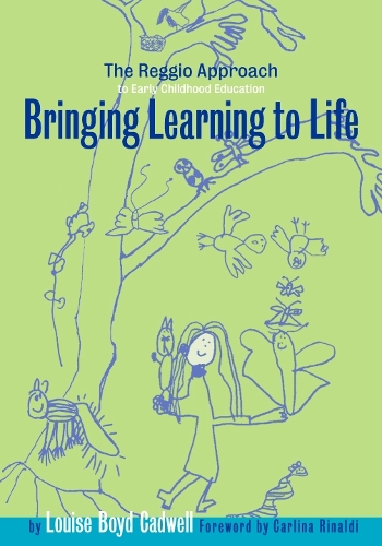 Bringing Learning to Life: The Reggio Approach to Early Childhood Education - Early Childhood Education Series v. 86 (Paperback)