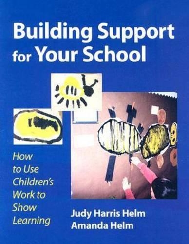 Building Support for Your School: How to Use Children's Work to Show Learning (Paperback)