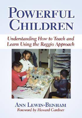 Powerful Children: Understanding How to Teach and Learn Using the Reggio Approach (Hardback)