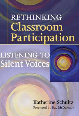Rethinking Classroom Participation: Listening to Silent Voices (Hardback)