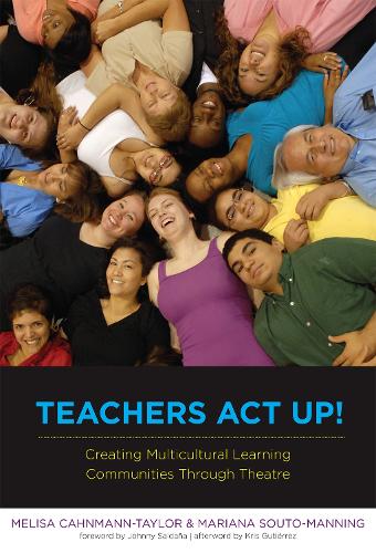 Teachers Act Up! Creating Multicultural Learning: Communities Through Theatre (Paperback)