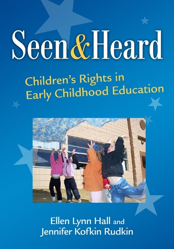 Seen and Heard: Children's Rights in Early Childhood Education - Early Childhood Education Series (Paperback)