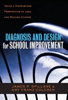 Diagnosis and Design for School Improvement: Using a Distributed Perspective to Lead and Manage Change (Paperback)