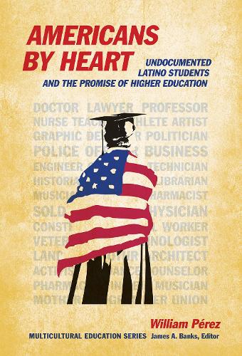 Americans By Heart: Undocumented Latino Students and the Promise of Higher Education (Paperback)