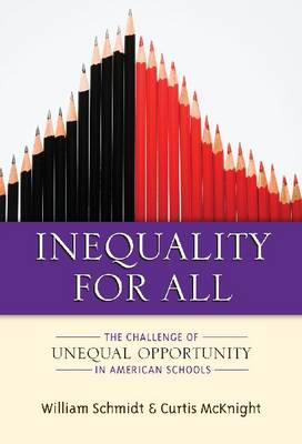 Inequality for All: The Challenge of Unequal Opportunity in American Schools (Hardback)
