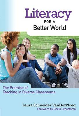 Literacy for a Better World: The Promise of Teaching in Diverse Classrooms (Hardback)