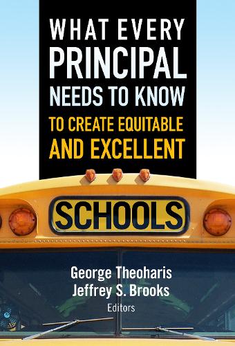 What Every Principal Needs to Know to Create Equitable and Excellent Schools (Paperback)