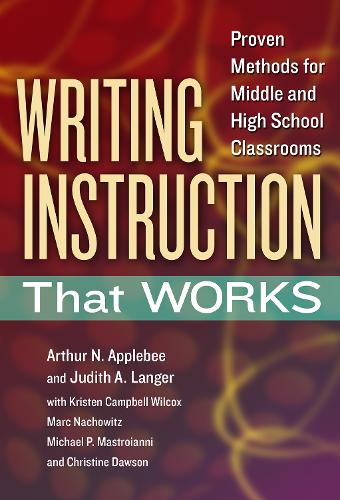 Writing Instruction That Works: Proven Methods for Middle and High School Classrooms (Paperback)