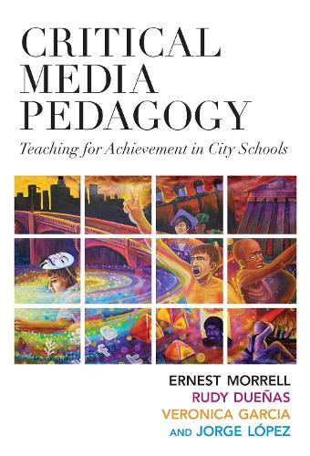 Critical Media Pedagogy: Teaching for Achievement in City Schools (Hardback)