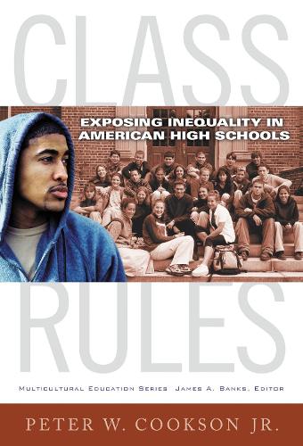 Class Rules: Exposing Inequality in American High Schools - Multicultural Education Series (Hardback)