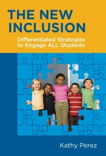 The New Inclusion: Differentiated Strategies to Engage ALL Students (Paperback)