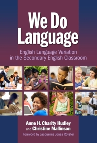 We Do Language: English Language Variation in the Secondary English Classroom (Paperback)