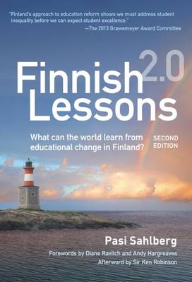 Finnish Lessons 2.0: What Can the World Learn from Educational Change in Finland? - Series on School Reform (Paperback)