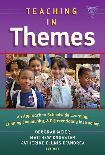 Teaching in Themes: An Approch to Schoolwide Learning, Creating Community, and Differentiating Instruction (Paperback)