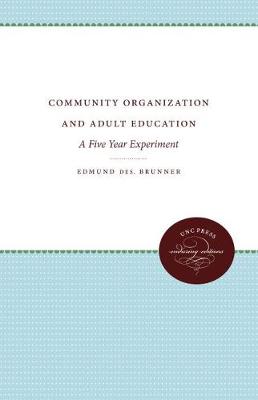 Community Organization and Adult Education: A Five Year Experiment (Hardback)