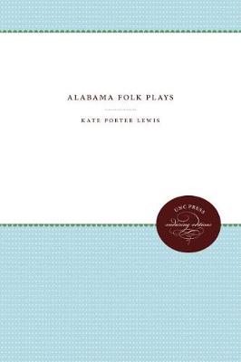 Alabama Folk Plays - Carolina Playmakers Series (Hardback)