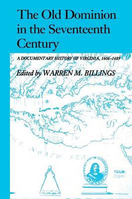 THE OLD DOMINION IN THE SEVENTEENTH CENTURY-DOCUMENTARY HISTORY OF VIRGINIA 1606-89 (Paperback)